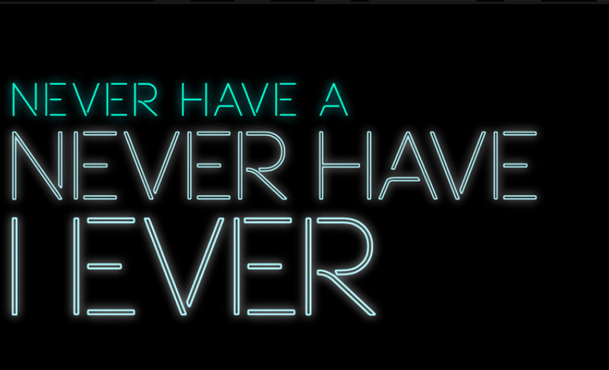 Never Have A Never Have I Ever | Kyoorius Creative Awards